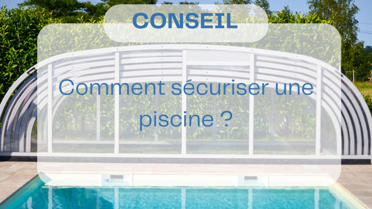 Comment sécuriser une piscine ?