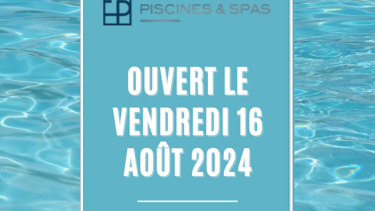 Ouvert le vendredi 16 août 2024